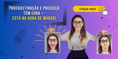 Procrastinação: Como ela pode minar seu sucesso profissional, suas relações e sua saúde (saiba vencê-la) 3 Estrategias Psicologicas para Nao Implorar por Atencao 2
