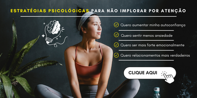 Por que você não precisa implorar por atenção para ser feliz? 2 Estrategias Psicologicas para Nao Implorar por Atencao