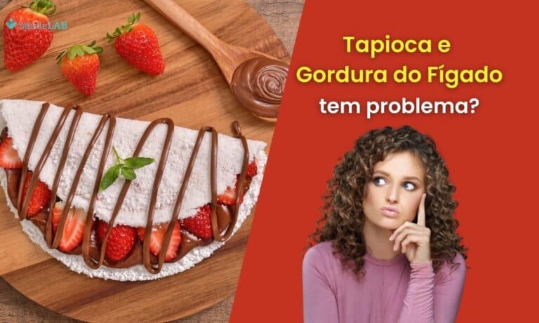 Quem tem gordura no fígado pode comer tapioca.