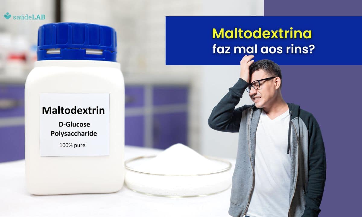 maltodextrina faz mal para os rins.