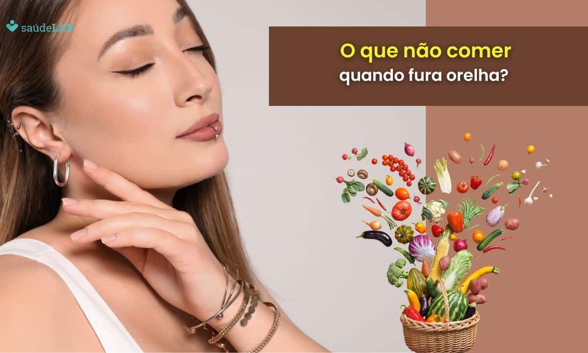 O Que Não Pode Comer Quando Fura A Orelha Conheça Os Cuidados Indispensáveis Saúdelab